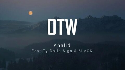 Khalid - OTW (Lyrics)