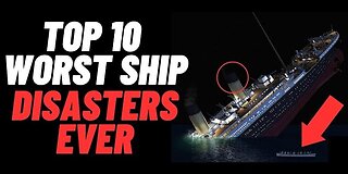 Top 10 Worst Ship Disasters Ever