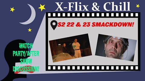 X-Flix & Chill|Watch Party|S2 E22 & E23