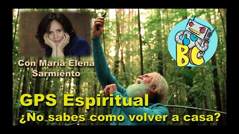 GPS Espiritual, ¿No Sabes Como Volver a Casa? / Conversando con Maria Elena Sarmiento