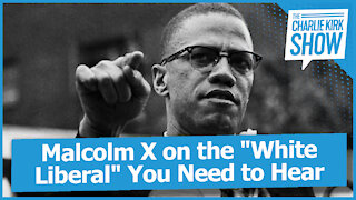 Malcolm X on the "White Liberal" You Need to Hear