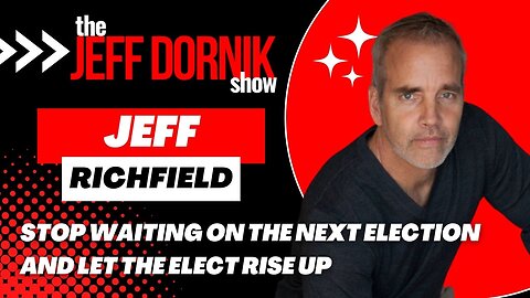 Blockchain Expert Jeff Richfield: Stop Waiting on the Next Election and Let the Elect Rise Up