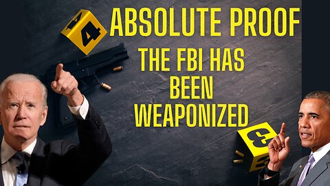 Absolute Proof The FBI Has Been Weaponized