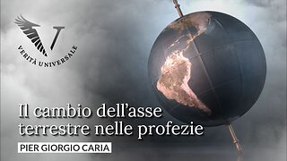 Il cambio dell'asse terrestre nelle profezie - Pier Giorgio Caria
