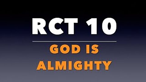 RCT 10: God is Almighty