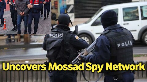 Turkey Uncovers Alleged Mossad Spy Network: Watch the Shocking Video