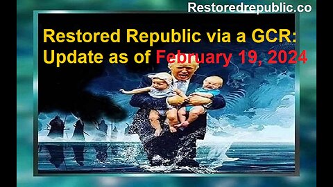 Restored Republic via a GCR Update as of February 19, 2024