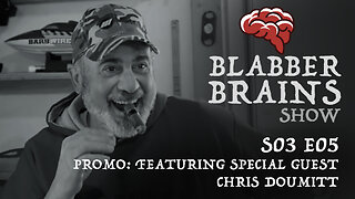 Blabber Brains Show - S03 E05 - Promo: Featuring Special Guest Chris Doumitt of Gold Rush