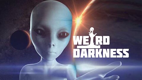 “THE GRIM REASON WE NEVER SEE EXTRATERRESTRIALS” and More Creepy But True Stories! #WeirdDarkness