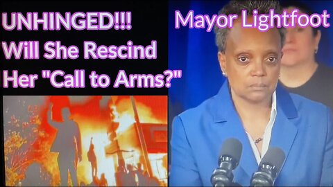 UNHINGED! Will Mayor Lightfoot Rescind Her "Call to Arms" to Her Leftist Minions?