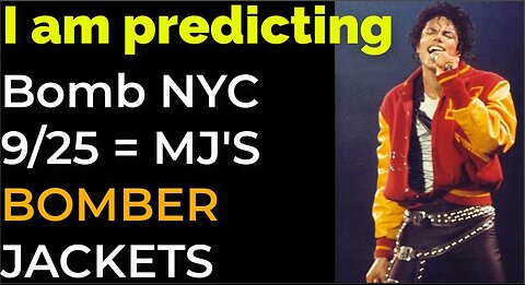I am predicting: Bomb NYC on Sep 25 = MICHAEL JACKSON'S BOMBER JACKETS PROPHECY