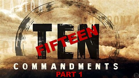 The 10...umm...15 Commandments - Part 1