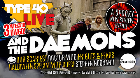 DOCTOR WHO - Type 40 LIVE AND THE DAEMONS - Halloween Special! | with Stephen Noonan **NEW!!**
