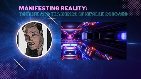 Manifesting Reality: The Life and Teachings of Neville Goddard