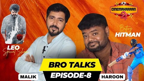 Bro Talks Episode 8 | Talk Show | Malik | Haroon | Cinemakaaran24 | Entertainment | LEO | Vijay |
