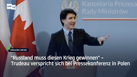 "Russland muss diesen Krieg gewinnen" – Trudeau verspricht sich bei Pressekonferenz in Polen