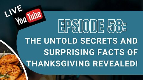 Epsiode 58: The Untold Secrets and Surprising Facts of Thanksgiving Revealed!