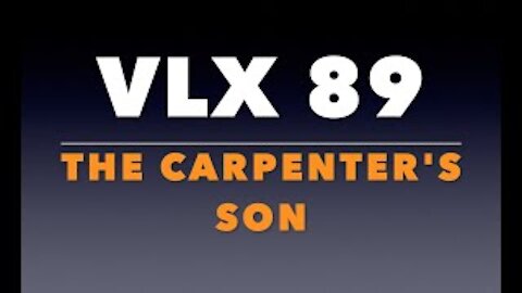 VLX 89: The Carpenter’s Son
