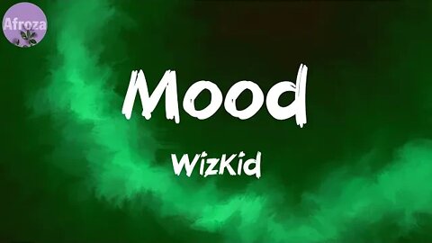 Mood (Lyrics) - WizKid
