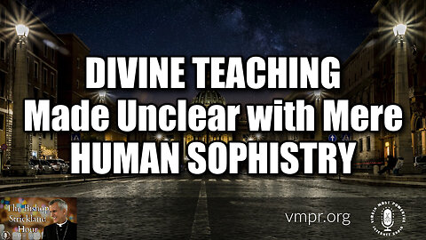 20 Feb 24, The Bishop Strickland Hour: Divine Teaching Made Unclear with Mere Human Sophistry