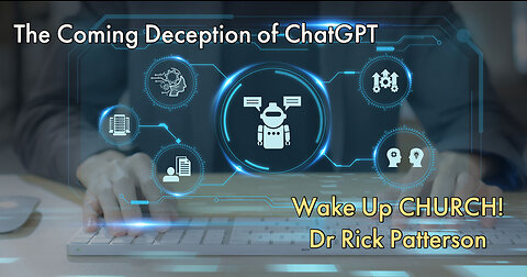The Coming Deception of ChatGPT - Wake Up Church!