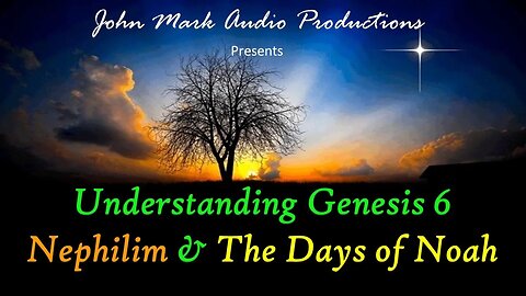 Understanding Genesis 6 Nephilim & The Days of Noah