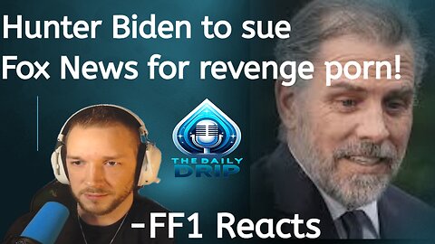 Hunter Biden to sue Fox News for revenge porn! - FF1 Reacts