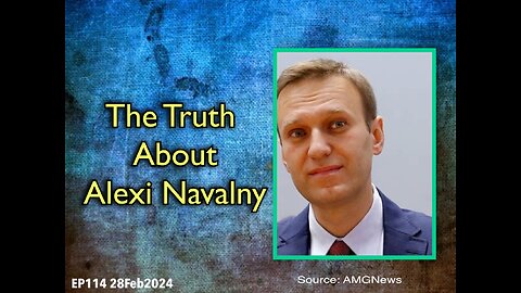 EP114: The Truth About Alexei Navalny