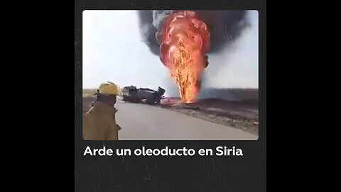 Incendio en oleoducto sirio tras supuesto intento de robo