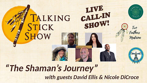 Talking Stick Show: LIVE CALL-IN SHOW! "The Shaman's Journey" w/David Ellis & Nicole DiCroce