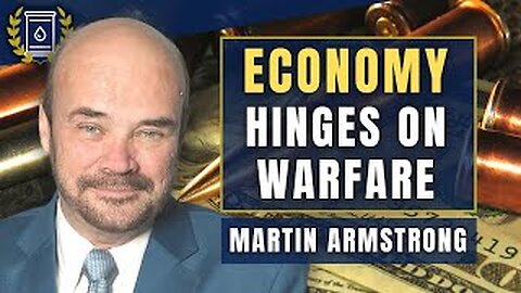 Martin Armstrong: Neocon War Machine is Driving Global Economy To Disaster