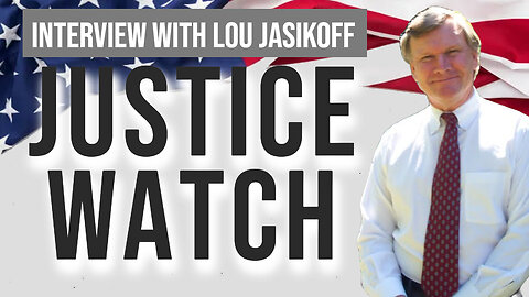 Justice Watch (Interview with Lou Jasikoff)