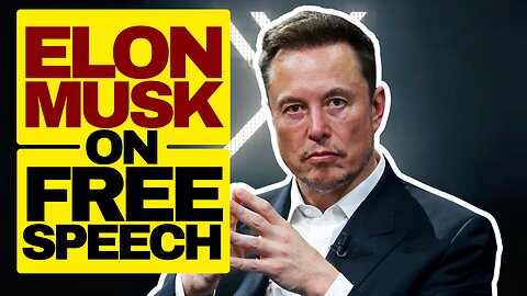 Elon Musk On The Importance Of Free Speech