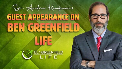 Dr. Andrew Kaufman’s Guest Appearance on Ben Greenfield Life
