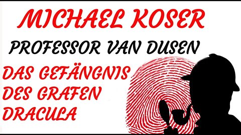 KRIMI Hörspiel - Michael Koser - Prof. van Dusen - 017 - DAS GEFÄNGNIS DES GRAFEN DRACULA