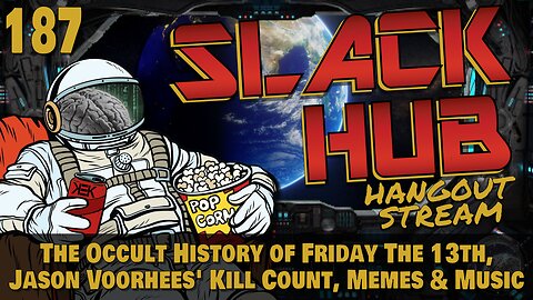 Slack Hub 187: The Occult History of Friday The 13th, Jason Voorhees' Kill Count, Memes & Music
