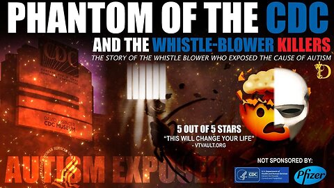 Phantom of the CDC and the Whistle Blower Killers: CDC Scientist that exposed the cause of autism