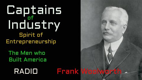 Captains of Industry (ep10) Frank W Woolworth