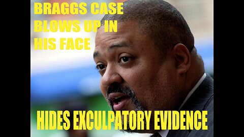 BRAGGS CASE BLOWS UP IN HIS FACE HE'S CAUGHT HIDING EXCULPATORY EVIDENCE