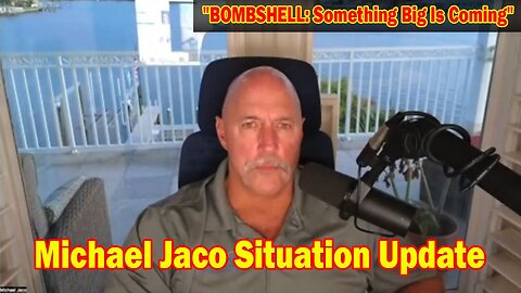Michael Jaco Situation Update 4/23/24: "BOMBSHELL: Something Big Is Coming"