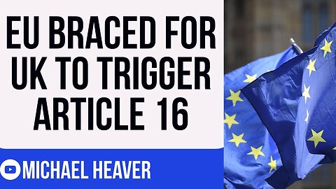 EU Officials Think UK WILL Trigger Article 16 This Month