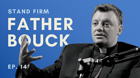 Fr. Bouck: The Importance of Meaning & Where to Find it | Ep. 14