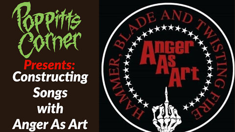 Poppitt's Corner Presents: Constructing Songs with Anger As Art