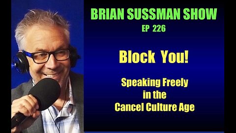 Ep 226 - Block You! Speaking Freely in the Cancel Culture Age