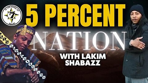 5 Percent Nation Of Gods and Earths- Lakim Shabazz