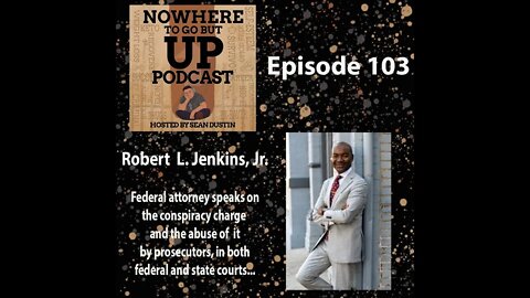 #103 The Conspiracy Charge & How It Is Abused By Prosecutors With Federal Attorney Robert L....