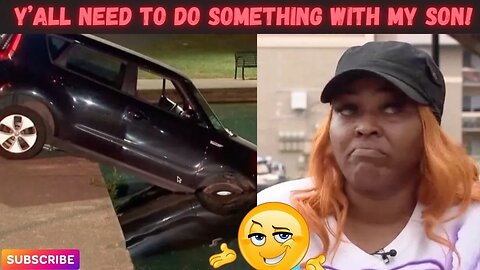 Good MAMA Says The POLICE Need To Do SOMETHING About Her Son Who's A Car Thief!