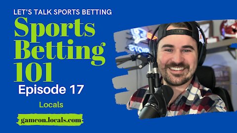 Sports Betting 101 Ep 17: Locals Community