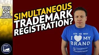 Trademarking At The Same Time | You Ask, Andrei Answers