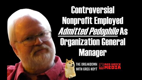 Controversial Nonprofit Employed Admitted Pedophile As Organization General Manager - Greg Hoyt